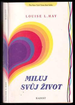 Louise L Hay: Miluj svůj život