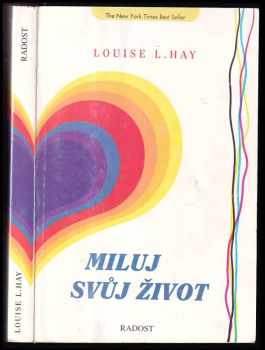 Louise L Hay: Miluj svůj život