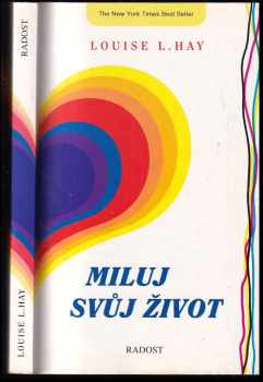 Miluj svůj život - Louise L Hay (1993, Radost) - ID: 776185