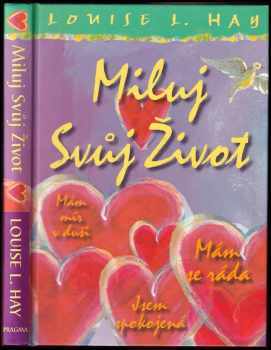 Miluj svůj život - Louise L Hay (2004, Pragma) - ID: 742667