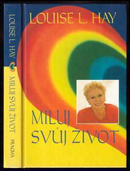 Miluj svůj život - Louise L Hay (2004, Pragma) - ID: 711250