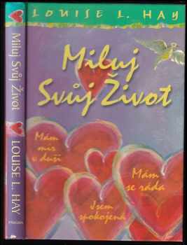 Louise L Hay: Miluj svůj život