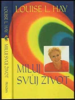 Miluj svůj život - Louise L Hay (2004, Pragma) - ID: 709289