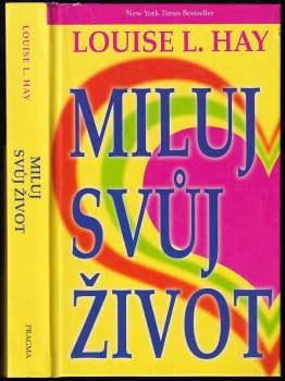 Louise L Hay: Miluj svůj život