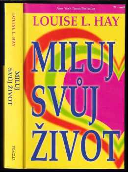 Miluj svůj život - Louise L Hay (2008, Pragma) - ID: 751338