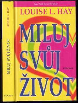 Miluj svůj život - Louise L Hay, Jana Žlábková (2016, Euromedia Group) - ID: 748967