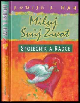 Louise L Hay: Miluj svůj život