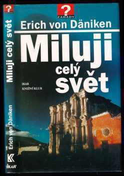 Miluji celý svět - Erich von Däniken (1997, Ikar) - ID: 641432