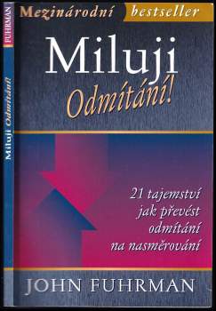 Miluji odmítání! : 21 tajemství jak převést odmítání na nasměrování