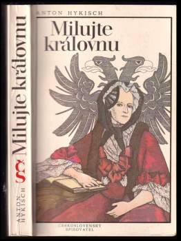 Milujte královnu : Historický román o Márii Terézii - Anton Hykisch (1986, Československý spisovatel) - ID: 791056