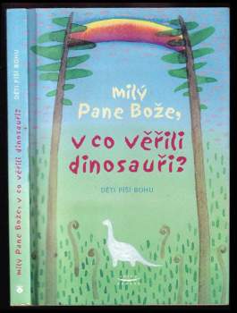 Milý Pane Bože, v co věřili dinosauři?