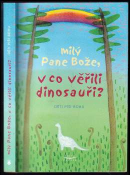 Milý Pane Bože, v co věřili dinosauři?