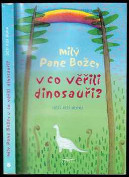 Milý Pane Bože, v co věřili dinosauři?