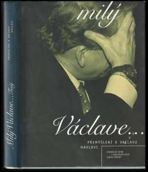 Milý Václave--Tvůj : přemýšlení o Václavu Havlovi - Ivan Dubský (1997, Divadelní ústav) - ID: 528408