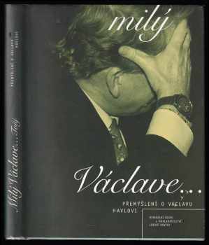 Milý Václave - Tvůj - přemýšlení o Václavu Havlovi - Ivan Dubský (1997, Divadelní ústav) - ID: 563268