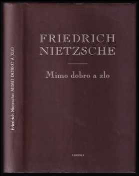 Friedrich Nietzsche: Mimo dobro a zlo : předehra k filosofii budoucnosti