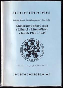 Zdeněk Radvanovský: Mimořádný lidový soud v Liberci a Litoměřicích v letech 1945-1948