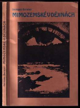 Jacques Bergier: Mimozemské v dějinách