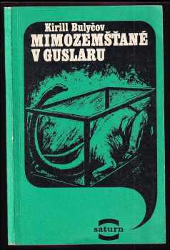 Mimozemšťané v Guslaru - Kir Bulyčev (1979, Lidové nakladatelství) - ID: 95170