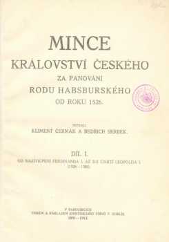 Mince Království českého za panování rodu Habsburského od roku 1526 : Díl I - Od nastoupení Ferdinanda I. až do úmrtí Leopolda I. (1526-1705) - Kliment Čermák, Bedřich Skrbek (1891, F. Hoblík) - ID: 350433