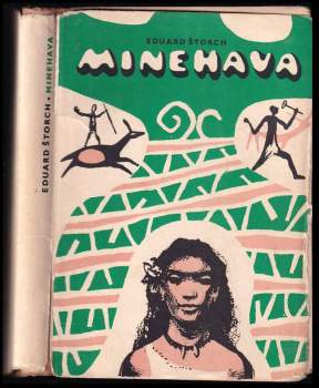 Minehava : obraz života nejstarších osadníků v naší vlasti - Eduard Štorch (1950, Státní nakladatelství dětské knihy) - ID: 777160