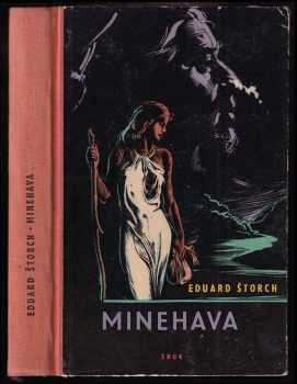 Minehava : obraz života nejstarších osadníků v naší vlasti - Eduard Štorch (1958, Státní nakladatelství dětské knihy) - ID: 173574