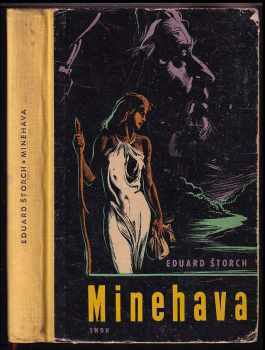 Minehava : obraz života nejstarších osadníků v naší vlasti - Eduard Štorch (1960, Státní nakladatelství dětské knihy) - ID: 259718