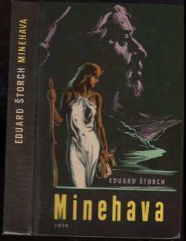 Minehava : obraz života nejstarších osadníků v naší vlasti - Eduard Štorch (1964, Státní nakladatelství dětské knihy) - ID: 113452