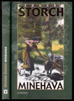 Minehava : obraz života nejstarších osadníků v naší vlasti - Eduard Štorch (2002, Albatros) - ID: 588235