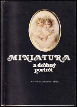 Miniatura a drobný portrét z českých a moravských sbírek