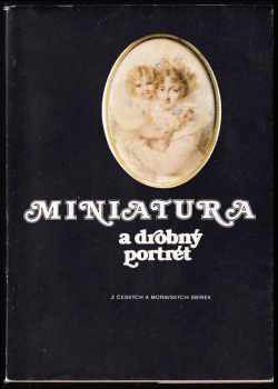 Miniatura a drobný portrét z českých a moravských sbírek