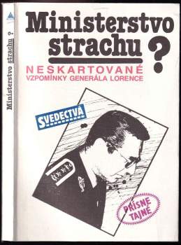 Ministerstvo strachu? : neskartované vzpomínky generála Lorence