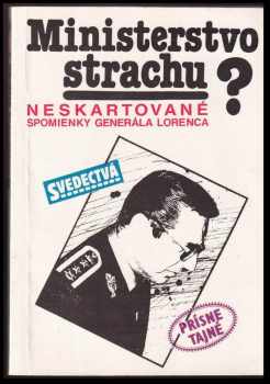 Ministerstvo strachu? : neskartované vzpomínky generála Lorence