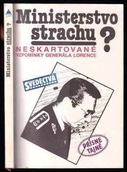 Ministerstvo strachu? : neskartované vzpomínky generála Lorence