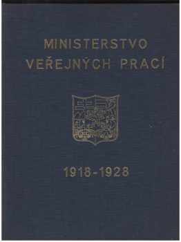 Ministerstvo veřejných prací - Přehled činností za prvé desetiletí trvání Čsl. Republiky 1918-1928 II.