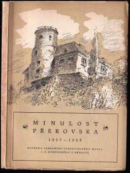 Minulost Přerovska : Ročenka Okresního vlastivědného muzea JÁ. Komenského v Přerově 1957-1958.