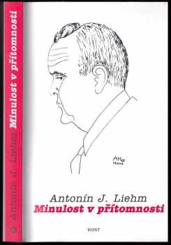 A. J Liehm: Minulost v přítomnosti