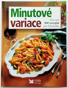 Minutové variace : více než 500 receptů pro labužníky