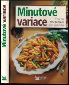 Minutové variace : více než 500 receptů pro labužníky