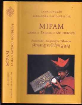 Mipam, lama s Paterou moudrostí - Albert Arthur Yongden, Alexandra David-Neel (2000, Tichá Byzanc) - ID: 562365