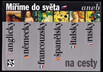 Míříme do světa, aneb, Anglicky, německy, francouzsky, španělsky, italsky, rusky - na cesty