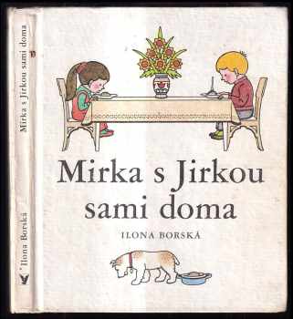 Ilona Borská: Mirka s Jirkou sami doma : pro začínající čtenáře