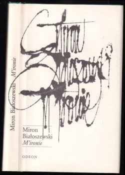 M'ironie : Výbor z veršů - Miron Białoszewski (1988, Odeon) - ID: 583600