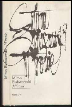 M'ironie : výbor z veršů - Miron Białoszewski (1988, Odeon) - ID: 77729