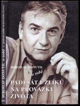Miroslav Donutil o sobě : (-padesát uzlíků na provázku života)