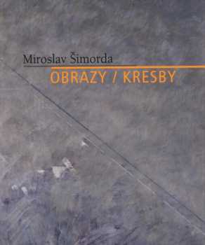 Miroslav Šimorda. Obrazy, kresby