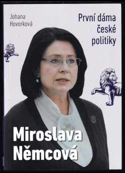 Johana Hovorková: Miroslava Němcová : první dáma české politiky