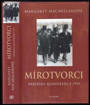 Margaret Olwen Macmillan: Mírotvorci : pařížská konference 1919