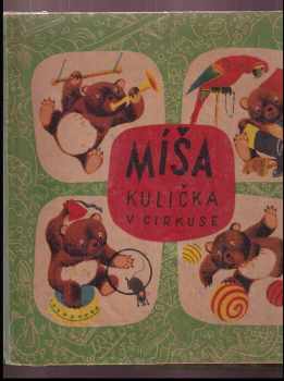 Míša Kulička v cirkuse : Veselá dobrodružství medvídka Míši - Jan Vik (1949, Melantrich) - ID: 553462