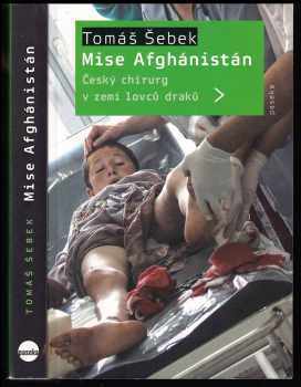 Mise Afghánistán : český chirurg v zemi lovců draků